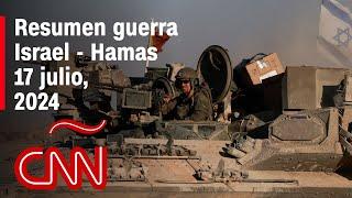Resumen en video de la guerra Israel - Hamas: noticias del 17 de julio de 2024