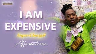 I AM Expensive - I AM Valuable - Affirmations to Repeat