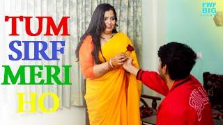 तुम सिर्फ मेरी हो | Tum Sirf Meri Ho | New Hindi Short Movie 2022 | FWF Big Shorts