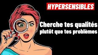 LES 10 QUALITÉS EXCEPTIONNELLES DES HYPERSENSIBLES