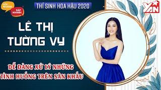 LÊ THỊ TƯỜNG VY "dễ dàng xử lý những tình huống trên sân khấu" | Hoa Hậu Việt Nam 2020