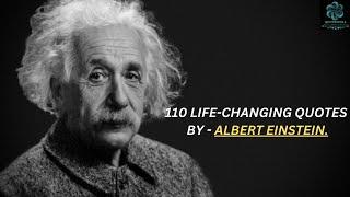 110 Life Changing Albert Einstein Quotes | MUST WATCH VIDEO | VIDEO # 6