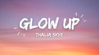 Thalia Skye - Glow Up (lyrics)