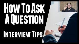 Interview Tips: How To Ask A Question (Interview Tips and Techniques)