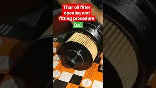 #Thar bs6 engine oil filter opening fitting procedure and location