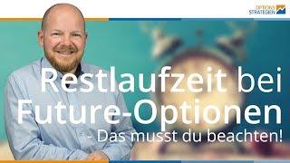 Die Restlaufzeit bei Future-Optionen - Das musst du beachten!