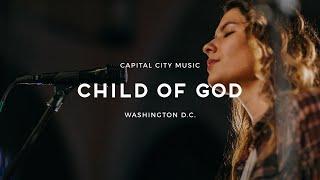 Capital City Music | Child of God | Live from Washington, DC | Kingdom Come Album