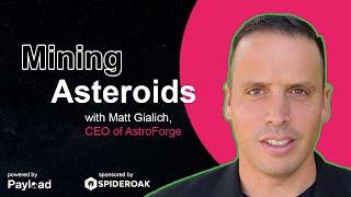 Mining Asteroids, with Matt Gialich (AstroForge)
