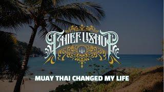 Muay Thai Turned My Life Around - My Ongoing Story | Chief Ushup