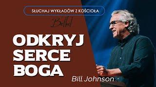 Bill Johnson - ODKRYJ SERCE BOGA