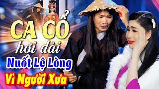 NUỐT LỆ CAY Ca Cổ Cải Lương Hơi DàiMai Phương Thảo, Cổ Thạch Xuyên Ca Cổ Hơi Dài 1000 ChữCA CỔ HAY