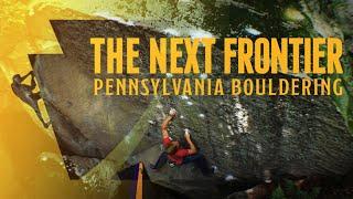 The Next Frontier - Pennsylvania Bouldering