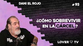 ¿Cómo es la vida de un fugitivo? Dani el Rojo lo cuenta TODO | Lover TV #93