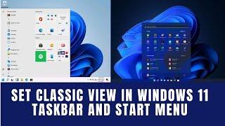 How To Set Classic View In Windows 11 Taskbar And Start Menu