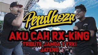 [FULL VERSI] Pendhoza - Aku Cah RX King (TRIBUTE JAMDA 1 YRKI JATENG)