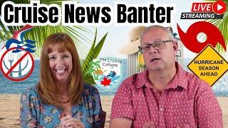 MDR (or is it?) Hurricane Season and more Cruise World News - Banter Onboard -  July 7 2024