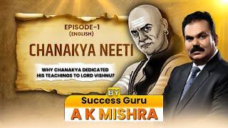 CHANAKYA NEETI EP1 | TIMELESS PEARLS OF WISDOM | DEDICATED TO LORD VISHNU ? | SUCCESSGURU AK MISHRA