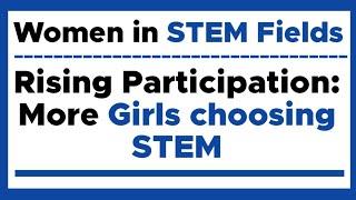 Women in stem fields | Rising Participation: More Girls choosing STEM