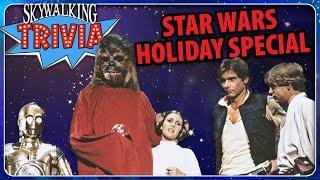 Skywalking TRIVIA: The Star Wars Holiday Special