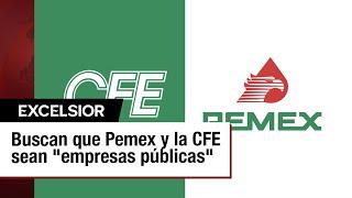 Reformas buscan reintegrar Pemex y CFE para aumentar eficiencia