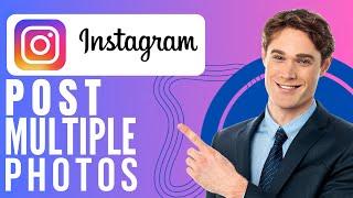 How To Post Multiple Photos On Instagram