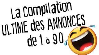 La Compilation ULTIME des ANNONCES !!!!