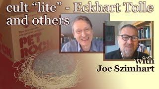 cult "lite" - Eckhart Tolle and others with Joe Szimhart