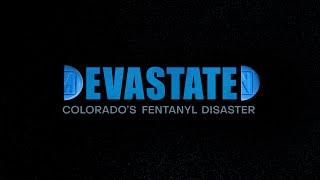 DEVASTATED  Colorado's Fentanyl Disaster