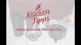 Aufbau des Gastroback Vital Juicer Pro