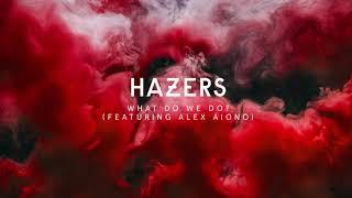 Hazers - What Do We Do feat. Alex Aiono (Official Audio)