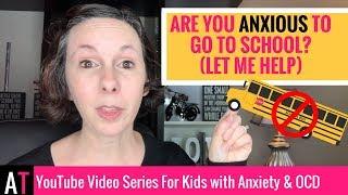 Are You Anxious to Go to School? (Let me help)