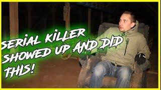 SERIAL KILLERS FARM... HE SHOWED UP!!