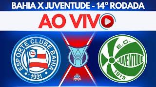 JOGO AO VIVOBAHIA x JUVENTUDE | 14ª RODADA - BRASILEIRÃO