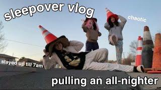 SLEEPOVER VLOG/ALL-NIGHTER