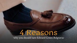 4 เหตุผล ทำไมคุณถึงควรมีรองเท้า Edward Green - Belgravia ไว้สักคู่หนึ่ง