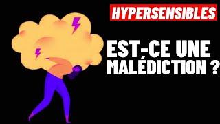 EST CE QUE L'HYPERSENSIBILITÉ EST VRAIMENT UNE MALÉDICTION ?