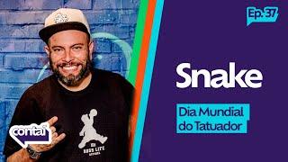 Contaí Pod #37 - Snake Tattoo - Dia Mundial do Tatuador