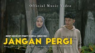 Arif Hidayat Feat Nurul Hidayah - Jangan Pergi ( Official Music Video )