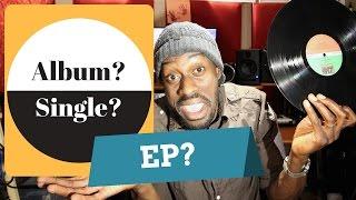 Single, Ep, & Album -What's the Difference?