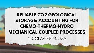 Reliable CO2 Geological Storage: Accounting for Chemo-Thermo-Hydro Mechanical | Nicolas Espinoza