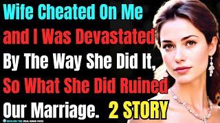 Wife Cheated On Me and I Was Devastated By The Way She Did It, So What She Did Ruined Our Marriage.