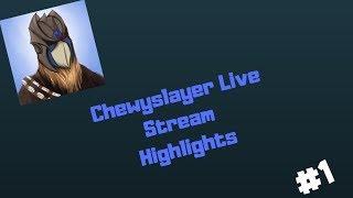 Chewyslayer live stream highlights