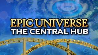 Everything Epic Universe: The Central Hub