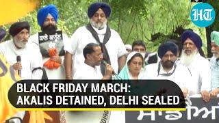 Akali Dal protest: Sukhbir, Harsmirat detained amid road blocks, traffic snarls in Delhi