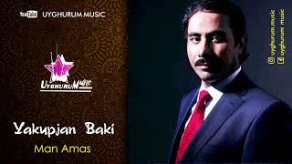 Yakupjan Baki - Man Amas. Uyghur song. Яқупжан Бақи - Мән әмәс. Уйғурчә нахша. Уйгурская песня.