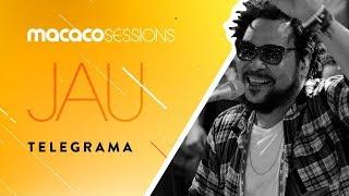 Jau - Telegrama | Macaco Sessions (Ao Vivo)