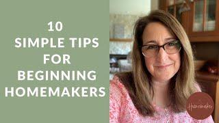 10 Simple Tips for Beginning Homemakers