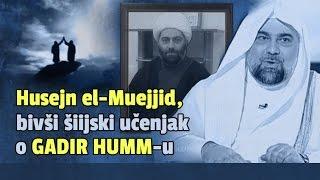 Husejn el-Muejjid - bivši šiijski učenjak o Gadir Humm-u [šiizam; šiije]