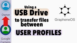 GrapheneOS: Using a USB drive to transfer files between user profiles