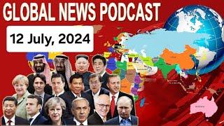 Insights from Around the World: BBC Global News Podcast - 12 July, 2024